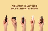 Kandungan Skincare yang Tidak Boleh untuk Ibu Hamil