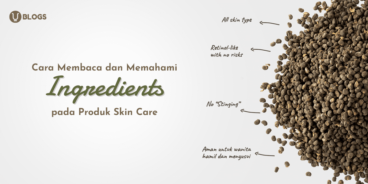 Cara Membaca Ingredients Skincare: Panduan Memahami Kandungan Produk